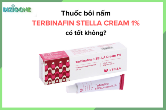 [REVIEW] Thuốc bôi nấm Terbinafine Stella Cream 1% có tốt không? Công dụng, cách dùng