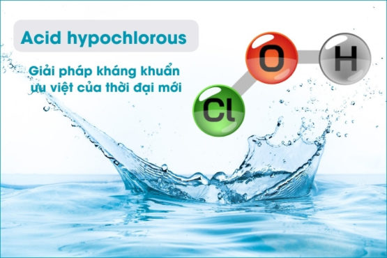 HOCL (Acid Hypochlorous): Giải pháp kháng khuẩn ưu việt của thời đại mới